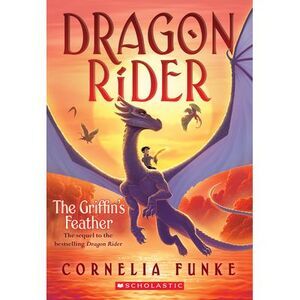 The Griffin's Feather (Dragon Rider #2): Volume 2 -- Cornelia Funke